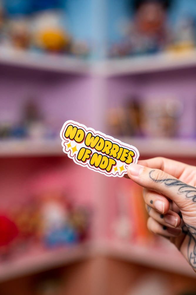 No Worries If Not Sticker