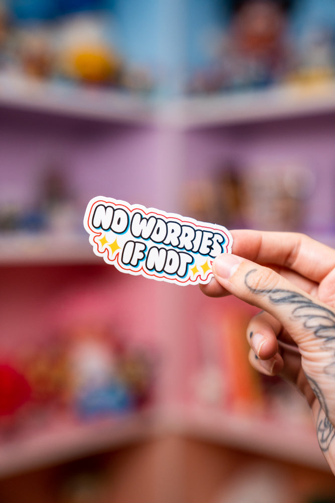 No Worries If Not Sticker