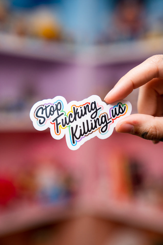 Stop F****g Killing Us Sticker