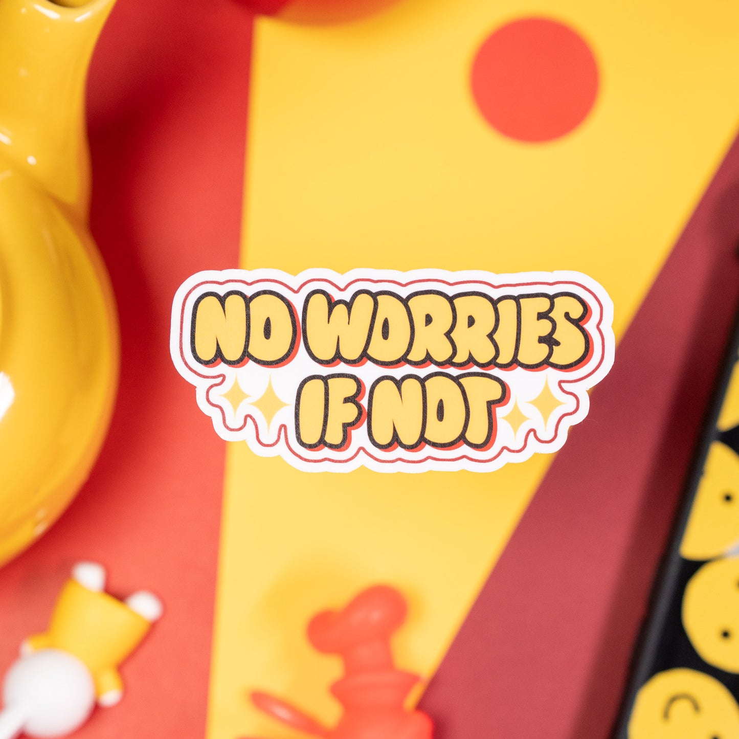 No Worries If Not Sticker